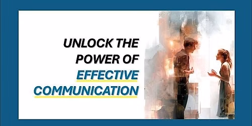 The Power of Effective Communication Workshop