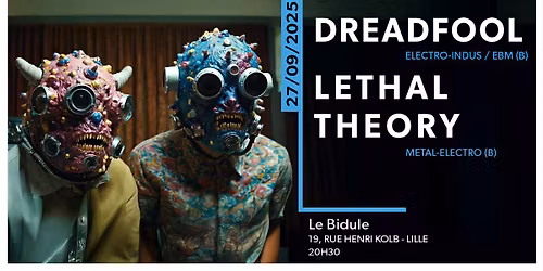 Dreadfool (BE) + Lethal Theory (BE) @Le Bidule, Lille