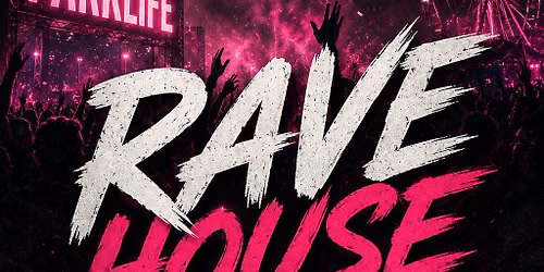 RaveHouse - Parklife afters