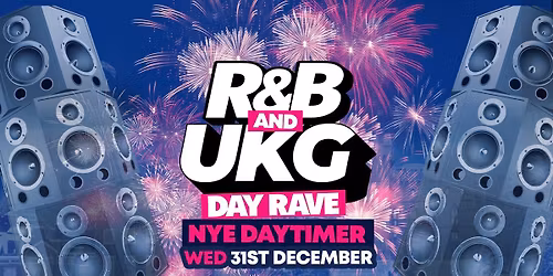 R&B & UKG DAY RAVE : NYE DAYTIME : Windsor