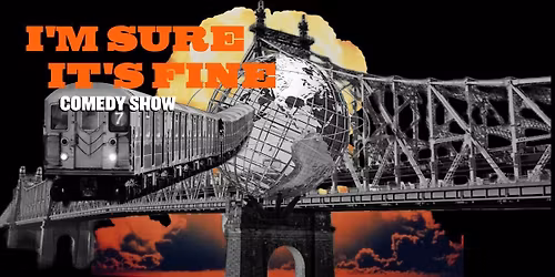 Free Comedy Show in Queens - I'm Sure It's Fine