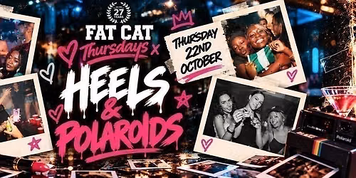 \u2605 FAT CAT THURSDAYS \u2605 Heels &amp; Polaroids Party \ud83d\udcf8 [Student Only]