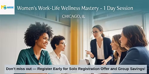 Women\u2019s Work-Life Wellness Mastery \u2013 1 Day Session | Chicago, IL
