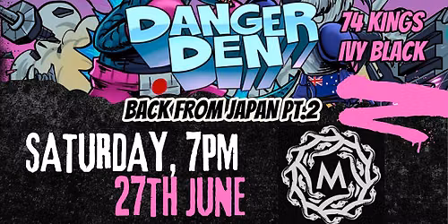 DANGER DEN - Back From Japan Pt. 2 w\/ IVY BLACK + 74 KINGS @ Medusa Bar