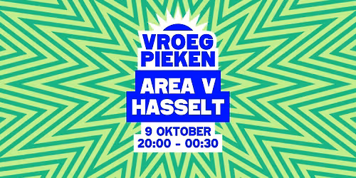 Vroeg Pieken \/\/ Area V \/\/ Hasselt