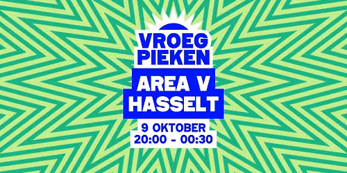 Vroeg Pieken \/\/ Area V \/\/ Hasselt