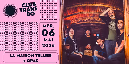 La Maison Tellier + Opac en concert \u2022 Club Transbo \u2022 Lyon M\u00e9tropole