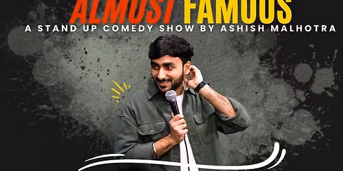 Almost Famous by Ashish Malhotra- A Stand Up Comedy Show