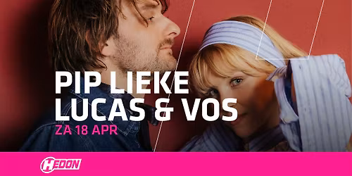 PIP LIEKE LUCAS + VOS | HEDON ZWOLLE