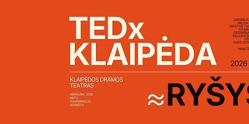 TEDxKlaip\u0117da 2026 | Spalio 15 d. | Tema: \u201eRy\u0161ys\u201c