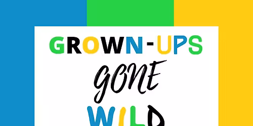 Grown Ups Gone Wild Play Date