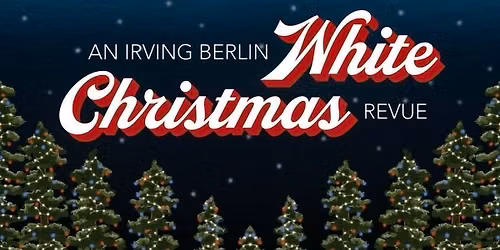 An Irving Berlin White Christmas Revue