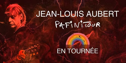 Jean-Louis Aubert - Pafinitour  - Arena Aix en Provence