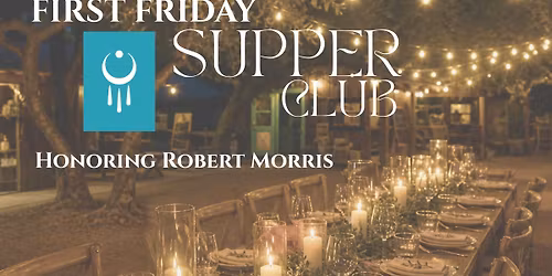 Supper Club- Honoring Robert Morris
