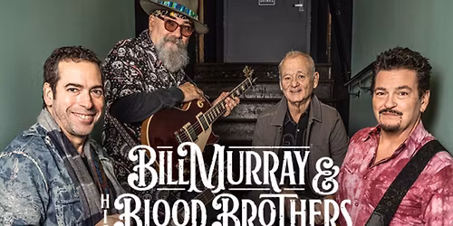 Bill Murray & His Blood Brothers(21+ Event)