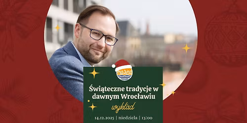 \ud83c\udf84 \u2728 Wyk\u0142ad - \u015awi\u0105teczne tradycje w dawnym Wroc\u0142awiu \u2728 \ud83c\udf84