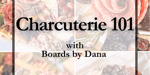 Charcuterie 101 - Charcuterie Board Workshop at The Grazing Room