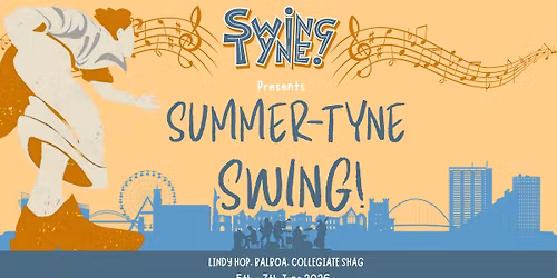 Swing Tyne Presents: Summer-Tyne Swing Festival 2026!