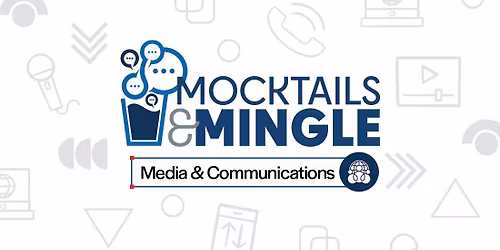 Mocktails & Mingle: Media & Communications