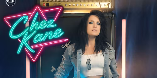 CHEZ KANE - 'The spirit of 80s rock with a modern twist!'