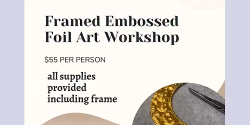 Framed Embossing Foil Art Workshop!