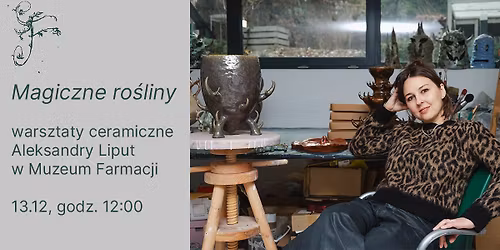 Magiczne ro\u015bliny | warsztaty ceramiczne Aleksandry Liput | Muzeum Farmacji