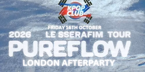 LE SSERAFIM LONDON AFTERPARTY: KPop &amp; KHipHop Club Night | Tickets from \u00a35 | 16\/10\/26