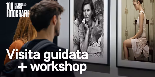 100 fotografie per ereditare il mondo | Visita guidata + workshop per adulti 