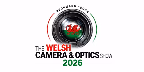 The Welsh Camera & Optics Show 2026 - Forward Focus 2026