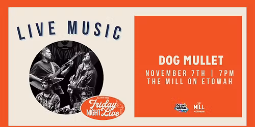 Live Music at the Mill on Etowah - Featuring The Band Dog Mullet