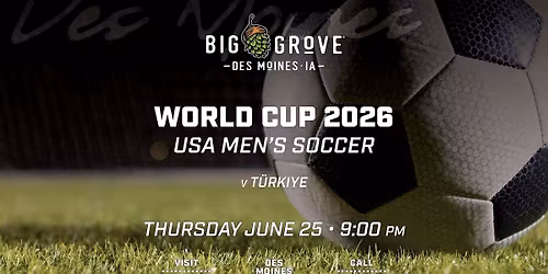 World Cup - USA Men's National Team v T\u00fcrkiye Watch Party | Big Grove DSM