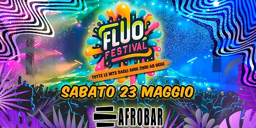 FLUO FESTIVAL CATANIA Sabato 23 Maggio all' AFROBAR  - TUTTE LE HITS DAGLI ANNI 2000 AD OGGI!