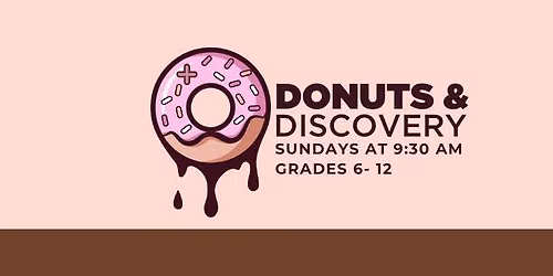 Donuts & Discovery - middle & high school Sunday Programming