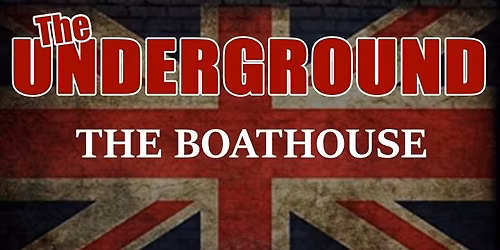 THE UNDERGROUND \u2013 BACK AT THE BOATHOUSE