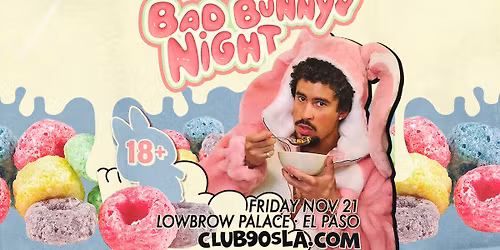 Bad Bunny Night - Lowbrow Palace