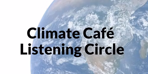 Climate Caf\u00e9 Listening Circle - Liskeard Library (upstairs)