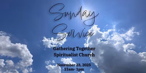 Gathering Together Spiritualist Church Sunday Service