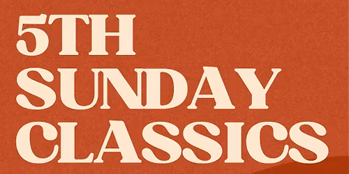 5th Sunday Classics