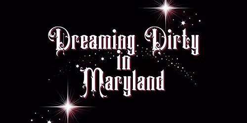 Dreaming Dirty in Maryland 2027