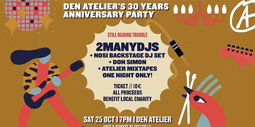 30 Years \u2013 Still Making Trouble I den Atelier\u2019s 30 Years Anniversary Party (LAST TICKETS)