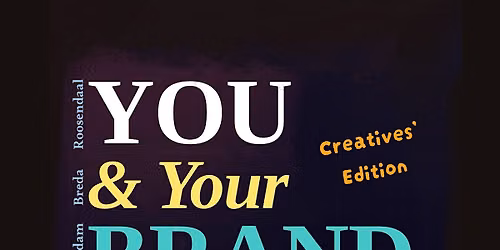 You and Your Brand: Creatives' Edition - Rotterdam