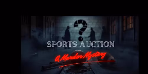 Annual Sports Auction & Murder Mystery