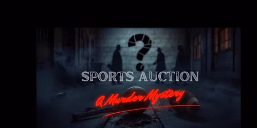 Annual Sports Auction & Murder Mystery