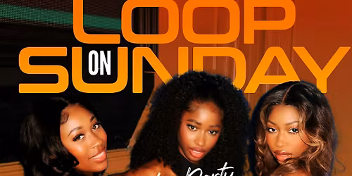 25+ LOOP ON SUNDAY 8pm - 2am