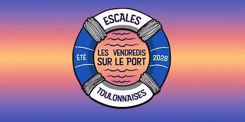 Les ESCALES TOULONNAISES - JUILLET\/AOUT2026