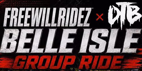 #FREEWILLRIDEZ x DTB Belle Isle group ride