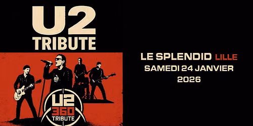 360 By U2 Tribute \u2022 Samedi 20 Mars \u2022 Le Splendid, Lille
