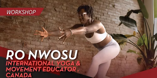 Ro Nwosu (International Yoga Educator) - Exclusive Workshops