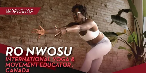 Ro Nwosu (International Yoga Educator) - Exclusive Workshops