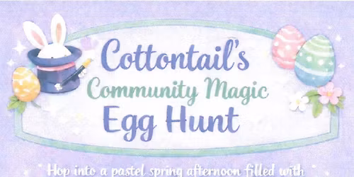 Cottontail’s Community Magic Egg Hunt
